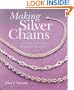 Making Silver Chains: Simple Techniques, Beautiful Designs