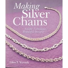 Making Silver Chains: Simple Techniques, Beautiful Designs (Jewelry Crafts)