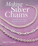 Making Silver Chains: Simple Techniques, Beautiful Designs (Jewelry Crafts)