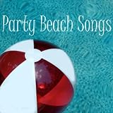 Relaxing Songs Music Party Beach Songs - Summer Beach Songs