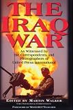 The Iraq War: As Witnessed by the Correspondents and Photographers of United Press International