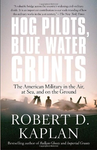 Hog Pilots, Blue Water Grunts: The American Military in the Air, at Sea, and on the Ground (Vintage Departures)
