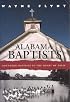 Alabama Baptists: Southern Baptists in the Heart of Dixie (Religion & American Culture)