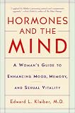 Hormones and the Mind: A Woman's Guide to Enhancing Mood, Memory, and Sexual Vitality