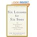 Six Lessons for Six Sons: An Extraordinary Father, A Simple Formula for Success