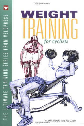 Weight Training for Cyclists (The Ultimate Training Series from VeloPress)