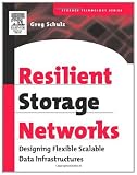Resilient Storage Networks: Designing Flexible Scalable Data Infrastructures (Digital Press Storage Technology)