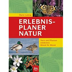Erlebnis-Planer Natur: Tiere und Pflanzen entdecken Monat f�r Monat