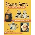 Shawnee Pottery: The Full Encyclopedia With Value Guide (Schiffer Book for Collectors) by Pamela Duvall Curran