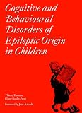 Cognitive And Behavioural Disorders of Epileptic Origin in Children (Clinics in Developmental Medicine)
