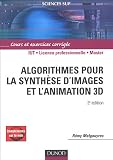 Algorithmes pour la synthèse d\'images et l\'animation 3D : Cours et exercices corrigés