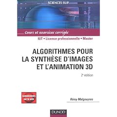 Algorithmes pour la synth�se d'images et l'animation 3D : Cours et exercices corrig�s