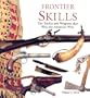 Frontier Skills: The Tactics and Weapons that Won the American West