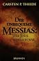 Der unbequeme Messias: Wer Jesus wirklich war
