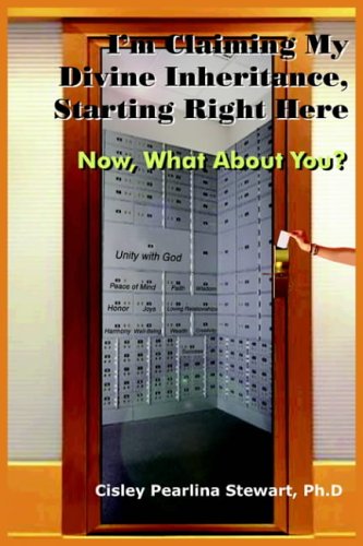 I'm Claiming My Divine Inheritance, Starting Right Here:  Now, What About You?: Now, What About You?