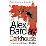 Darkhouse.von "Alex Barclay"