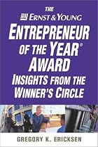 The Ernst & Young Entrepreneur of the Year Award Insights from the Winners' Circle