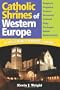 Catholic Shrines of Western Europe: A Pilgrim's Travel Guide