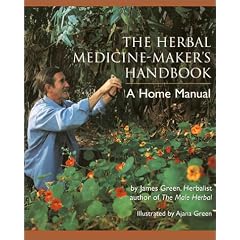 The Herbal Medicine Maker's Handbook: A Home Manual