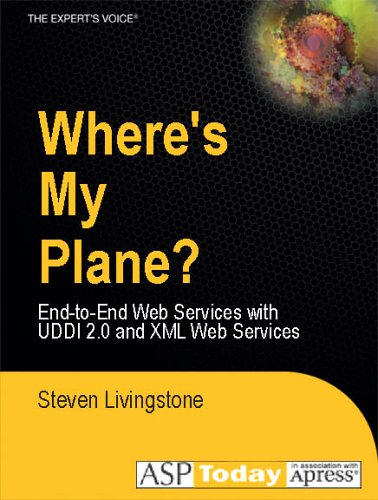 Where's My Plane? End-to-End Web Services with UDDI 2.0 and XML Web Services
