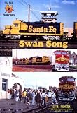 Santa Fe (Railroad) Swan Song