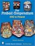 The Pinball Compendium 1982 to the Present (Schiffer Book for Collectors)