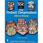 The Pinball Compendium 1982 to the Present (Schiffer Book for Collectors)