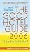 The Good Hotel Guide 2006: Great Britain and Ireland