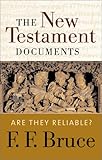 New Testament Documents : Are They Reliable?