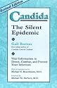 Candida: The Silent Epidemic : Vital Information to Detect, Combat, and Prevent Yeast Infections