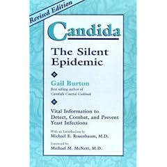 Candida: The Silent Epidemic : Vital Information to Detect, Combat, and Prevent Yeast Infections