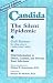   - Candida: The Silent Epidemic : Vital Information to Detect, Combat, and Prevent Yeast Infections