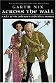 Across the Wall: A Tale of the Abhorsen and Other Stories