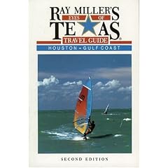 Ray Miller's Eyes of Texas Travel Guide: Houston/Gulf Coast