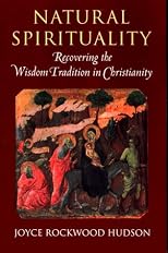 Natural spirituality: Recovering the wisdom tradition in Christianity