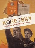 Koretsky: The Soviet Photo Poster: 1930-1984