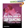 The Little Bit Naughty Book of Lap Dancing for Your Lover