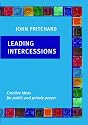 Leading Intercessions: Creative Ideas for Public and Private Prayer