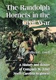 Randolph Hornets in the Civil War: A History and Roster of Company M, 22nd North Carolina Regiment