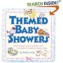 Themed Baby Showers : Mother Goose to Noah's Ark: Hundreds of Creative Shower Ideas
