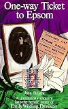 One-way ticket to Epsom : a journalist's enquiry into the heroic story of Emily Wilding Davison