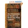 Old Books and New Histories: An Orientation to Studies in Book and Print Culture