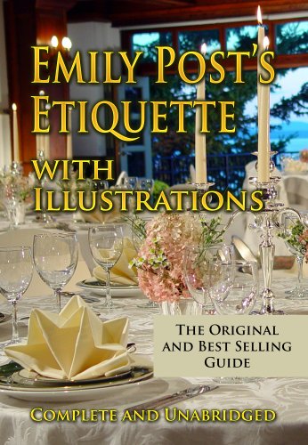 Emily Post's Etiquette with Illustrations Complete and Unabridged [Illustrated]