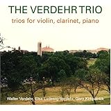 The Verdehr Trio: Trios for Violin, Clarinet and Piano