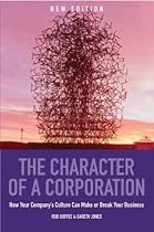 The Character Of A Corporation: How Your Company's Culture Can Make or Break Your Business