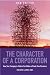 The Character Of A Corporation: How Your Company's Culture Can Make or Break Your Business