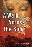 A Walk Across The Sun: A Novel
