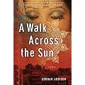 A Walk Across The Sun: A Novel