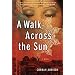 A Walk Across The Sun: A Novel