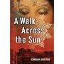 A Walk Across The Sun: A Novel by Corban Addison